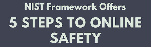 NIST Framework Offers 5 Steps To Online Safety